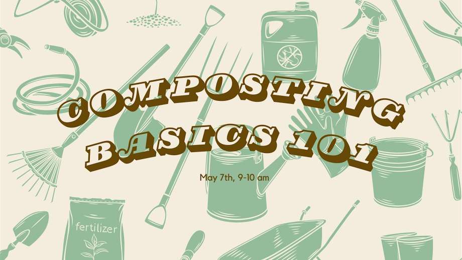 Composting Basics 101, 7th May