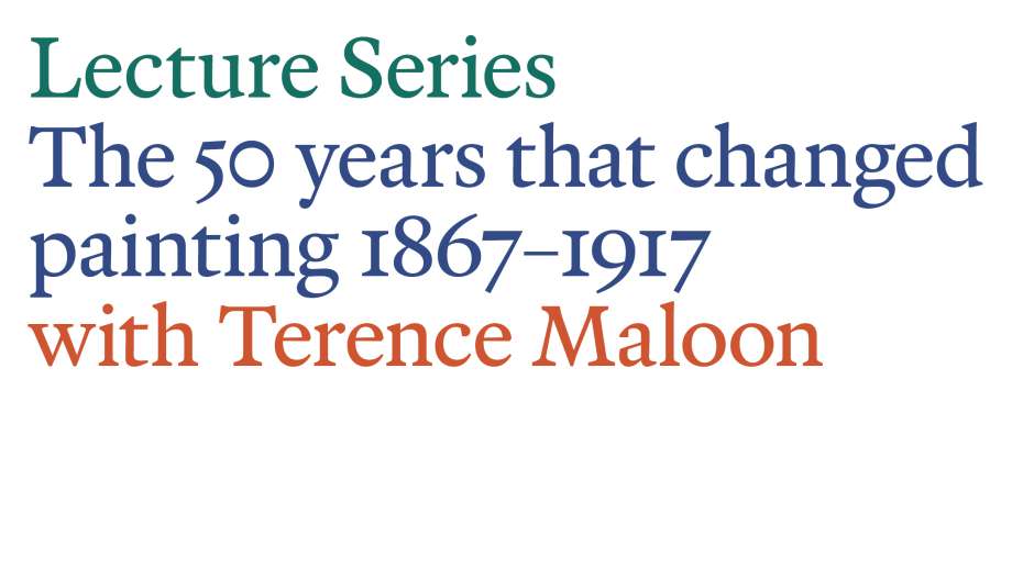 The 50 years that changed painting 1867-1917 with Terence Maloon