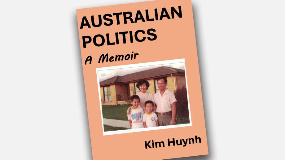 Imaginary cover of Kim Huynh's current book Project, entitled "Australian Politics: A Memoir"