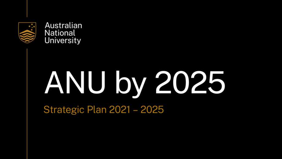 ANU by 2025 - Strategic Plan