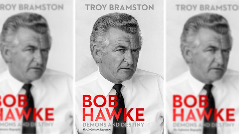 Bob Hawke. Demons and Destiny by Troy Bramston