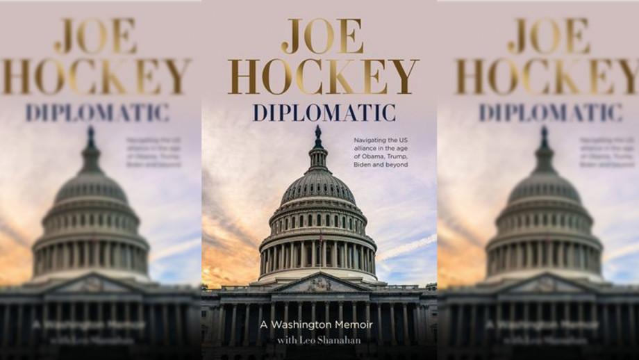Diplomatic. A Washington memoir, by Joe Hockey
