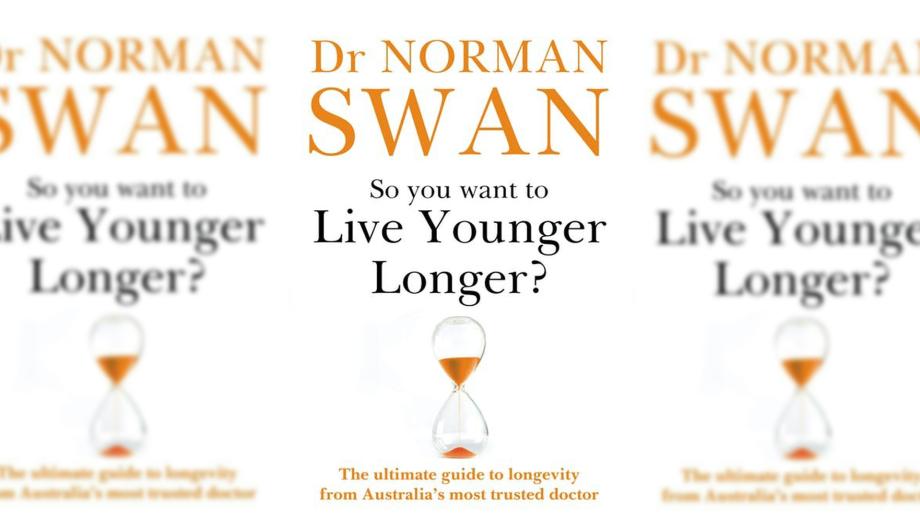 So you want to live longer? by Norman Swan
