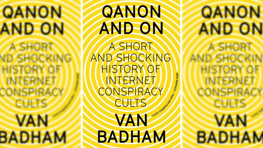 QAnon and On: A Short and Shocking History of Internet Conspiracy Cults by Van Badham